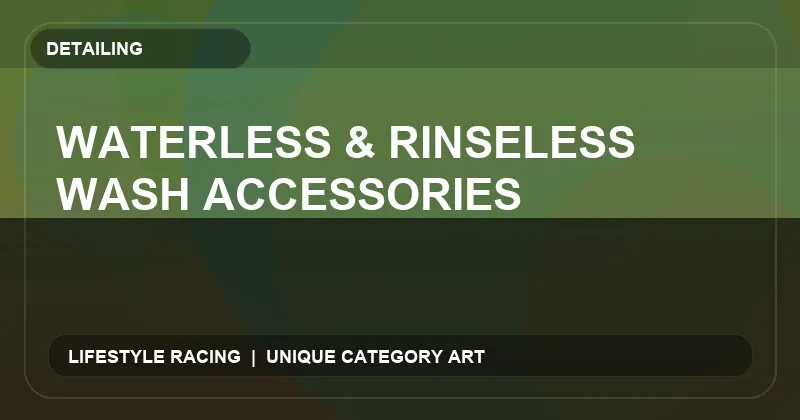 Waterless & Rinseless Wash Accessories